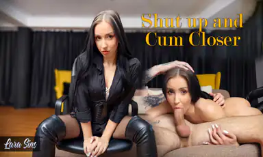 Shut Up and Cum Closer Lara Sins