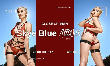 All Close Up Mish with Skye Blue
