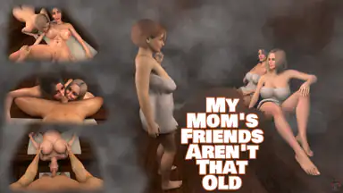 My Moms Friends Arent That Old