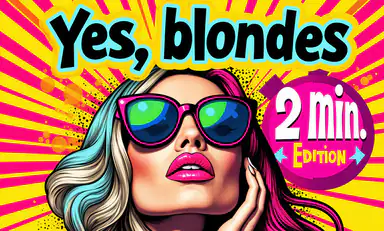 Yes Blondes 2 Minutes Editon Hurry Up